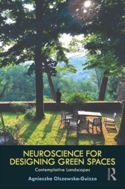Neuroscience for Designing Green Spaces: Contemplative Landscapes (Olszewska-Guizzo Agnieszka)(Paperback)