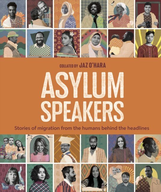 Asylum Speakers - Stories of Migration From the Humans Behind the Headlines (O'Hara Jaz)(Pevná vazba)
