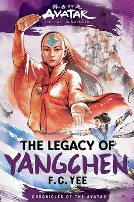 Avatar, the Last Airbender: The Legacy of Yangchen (Chronicles of the Avatar Book 4) (Yee F. C.)(Pevná vazba)