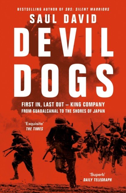 Devil Dogs - First in, Last out - King Company from Guadalcanal to the Shores of Japan (David Saul)(Paperback / softback)