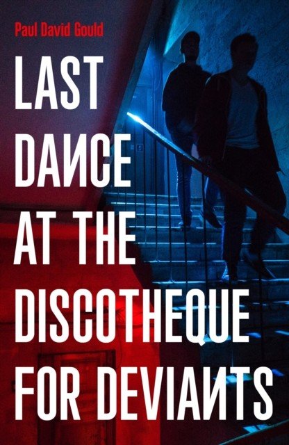 Last Dance at the Discotheque for Deviants - Unbound Firsts 2023 Title (Gould Paul David)(Paperback / softback)