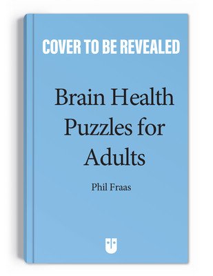 Brain Health Puzzles for Adults: Crosswords, Sudoku, and Other Puzzles That Give the Brain the Exercise It Needs (Fraas Phil)(Paperback)