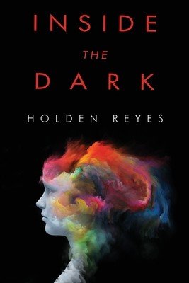 Inside the Dark (Reyes Holden)(Paperback)