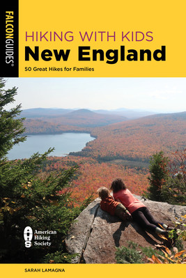 Hiking with Kids New England: 50 Great Hikes for Families (Lamagna Sarah)(Paperback)