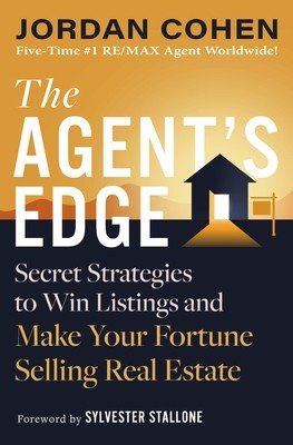 The Agent's Edge: Secret Strategies to Win Listings and Make Your Fortune Selling Real Estate (Cohen Jordan)(Pevná vazba)