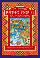 The Complete Just-So Stories: 12 Much-Loved Tales Including How the Camel Got His Hump, Elephant's Child, and How the Alphabet Was Made (Kipling Rudyard)(Pevná vazba)