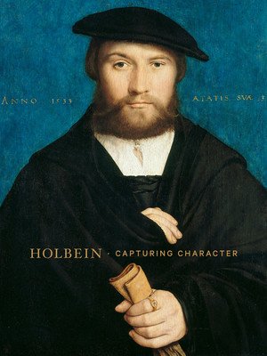 Holbein: Capturing Character (Woollett Anne T.)(Pevná vazba)