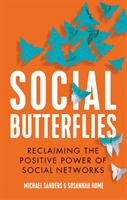 Social Butterflies - Reclaiming the Positive Power of Social Networks (Sanders Michael)(Pevná vazba)