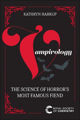 Vampirology: The Science of Horror's Most Famous Fiend (Harkup Kathryn)(Paperback)