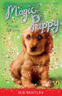 Magic Puppy: Star of the Show (Bentley Sue)(Paperback / softback)