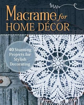 Macrame for Home Decor: 40 Stunning Projects for Stylish Decorating (Grenier Samantha)(Paperback)