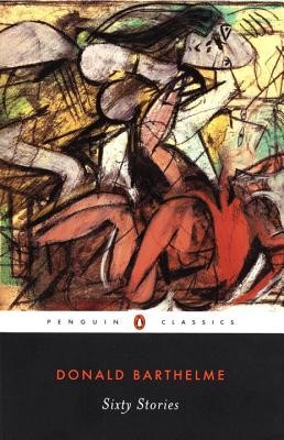 Sixty Stories (Barthelme Donald)(Paperback)