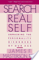 Search for the Real Self: Unmasking the Personality Disorders of Our Age (Masterson James F.)(Paperback)