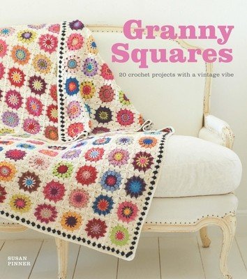 Granny Squares: 20 Crochet Projects with a Vintage Vibe (Pinner Susan)(Paperback)