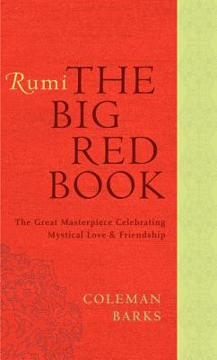 Rumi: The Big Red Book: The Great Masterpiece Celebrating Mystical Love and Friendship (Barks Coleman)(Paperback)