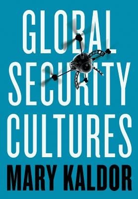 Global Security Cultures (Kaldor Mary)(Paperback)