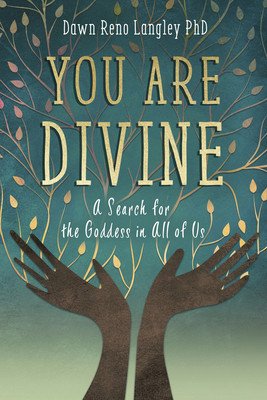 You Are Divine: A Search for the Goddess in All of Us (Reno Langley Dawn)(Paperback)
