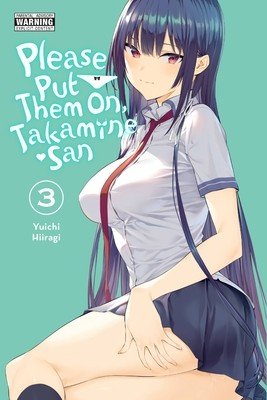 Please Put Them On, Takamine-San, Vol. 3 (Hiiragi Yuichi)(Paperback)