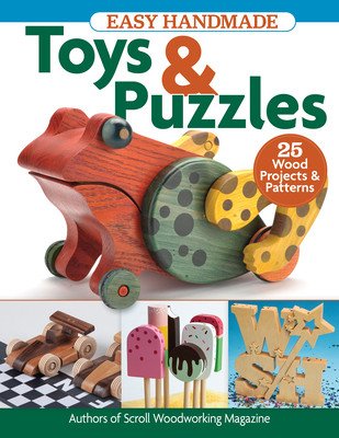 Easy Handmade Toys & Puzzles: 35 Wood Projects & Patterns (Editors of Scroll Saw Woodworking & Craf)(Paperback)