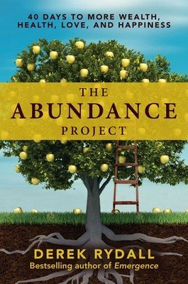 The Abundance Project: 40 Days to More Wealth, Health, Love, and Happiness (Rydall Derek)(Paperback)
