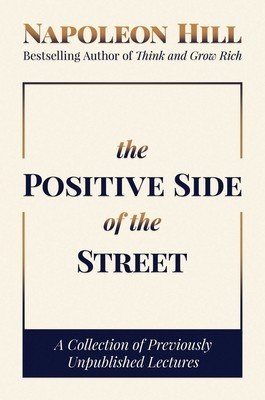 The Positive Side of the Street: A Collection of Previously Unpublished Lectures (Hill Napoleon)(Pevná vazba)