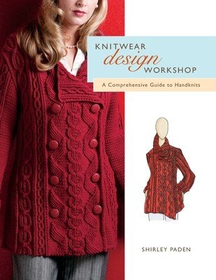 Knitwear Design Workshop: A Comprehensive Guide to Handknits (Paden Shirley)(Paperback)