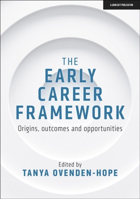Early Career Framework: Origins, outcomes and opportunities(Paperback / softback)