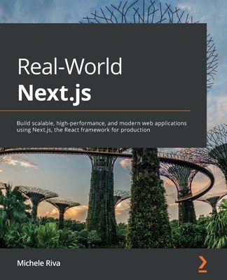 Real-World Next.js: Build scalable, high-performance, and modern web applications using Next.js, the React framework for production (Riva Michele)(Paperback)