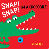 Snap! Snap! Crocodile! (Lodge Jo)(Board book)