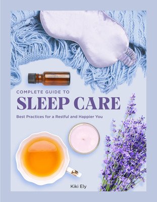 The Complete Guide to Sleep Care: Best Practices for Restful Self-Care (Ely Kiki)(Pevná vazba)