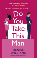 Do You Take This Man - The perfect enemies-to-lovers romcom (Williams Denise)(Paperback / softback)