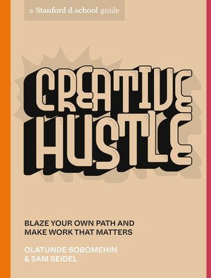 Creative Hustle: Blaze Your Own Path and Make Work That Matters (Sobomehin Olatunde)(Paperback)