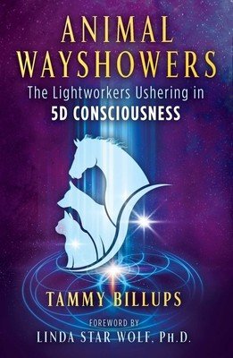 Animal Wayshowers: The Lightworkers Ushering in 5d Consciousness (Billups Tammy)(Paperback)