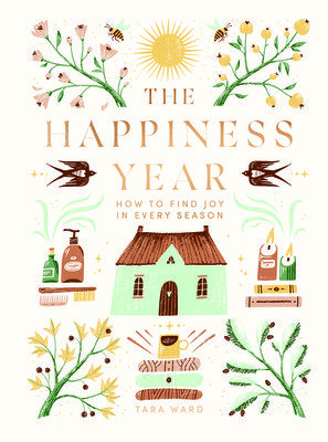 The Happiness Year: How to Find Joy in Every Season (Ward Tara)(Pevná vazba)