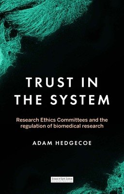 Trust in the System: Research Ethics Committees and the Regulation of Biomedical Research (Hedgecoe Adam)(Paperback)