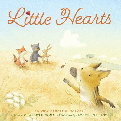 Little Hearts: Finding Hearts in Nature (Ghigna Charles)(Pevná vazba)