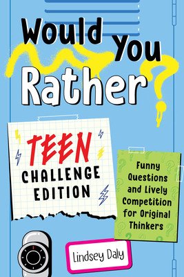 Would You Rather? Teen Challenge Edition: Funny Questions & Lively Competition for Original Thinkers (Daly Lindsey)(Paperback)