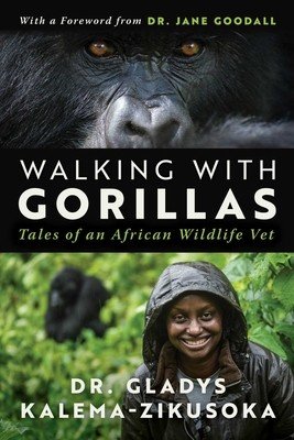 Walking with Gorillas: The Journey of an African Wildlife Vet (Kalema-Zikusoka Gladys)(Pevná vazba)