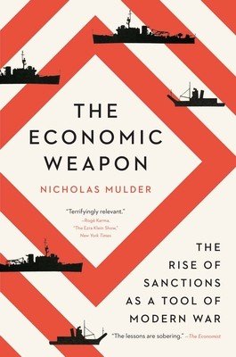 The Economic Weapon: The Rise of Sanctions as a Tool of Modern War (Mulder Nicholas)(Paperback)