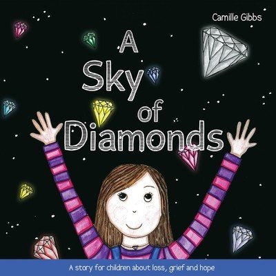 A Sky of Diamonds: A Story for Children about Loss, Grief and Hope (Gibbs Camille)(Paperback)
