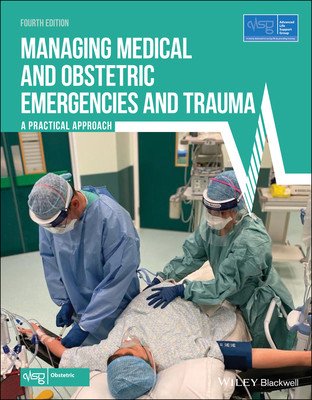 Managing Medical and Obstetric Emergencies and Trauma: A Practical Approach (Advanced Life Support Group (Alsg))(Paperback)