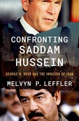 Confronting Saddam Hussein: George W. Bush and the Invasion of Iraq (Leffler Melvyn P.)(Pevná vazba)