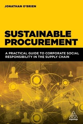 Sustainable Procurement: A Practical Guide to Corporate Social Responsibility in the Supply Chain (O'Brien Jonathan)(Paperback)