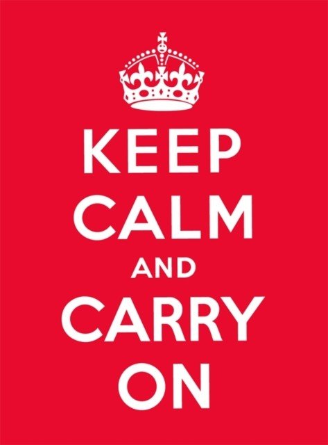 Keep Calm and Carry On - Good Advice for Hard Times(Paperback / softback)