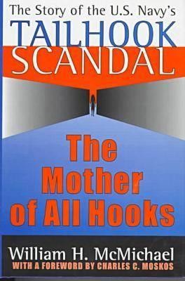 The Mother of All Hooks: Story of the U.S.Navy's Tailhooks Scandal (McMichael William H.)(Pevná vazba)