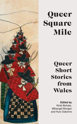 Queer Square Mile: Queer Short Stories from Wales (Bohata Kirsti)(Paperback)