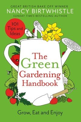 The Green Gardening Handbook: Grow, Eat and Enjoy (Birtwhistle Nancy)(Pevná vazba)