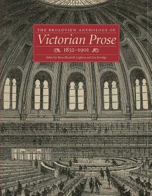 The Broadview Anthology of Victorian Prose, 1832-1901 (Leighton Mary Elizabeth)(Paperback)