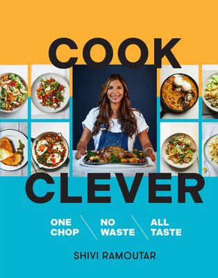 Cook Clever: One Chop, No Waste, All Taste (Ramoutar Shivi)(Pevná vazba)