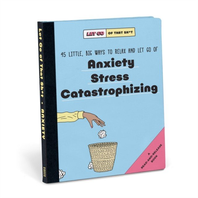 Knock Knock Let Go of That Sh*t: 45 Little, Big Ways to Relax and Let Go Of Anxiety, Stress, Catastrophizing (Knock Knock)(Pevná vazba)